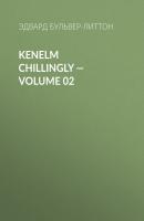 Kenelm Chillingly — Volume 02 - Эдвард Бульвер-Литтон 