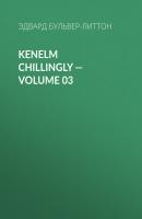 Kenelm Chillingly — Volume 03 - Эдвард Бульвер-Литтон 