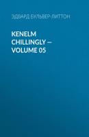 Kenelm Chillingly — Volume 05 - Эдвард Бульвер-Литтон 
