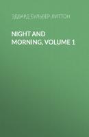 Night and Morning, Volume 1 - Эдвард Бульвер-Литтон 