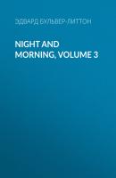 Night and Morning, Volume 3 - Эдвард Бульвер-Литтон 