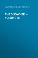 The Disowned — Volume 08 - Эдвард Бульвер-Литтон 