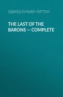 The Last of the Barons — Complete - Эдвард Бульвер-Литтон 