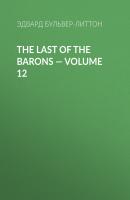 The Last of the Barons — Volume 12 - Эдвард Бульвер-Литтон 