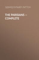 The Parisians — Complete - Эдвард Бульвер-Литтон 