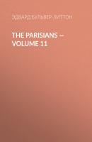 The Parisians — Volume 11 - Эдвард Бульвер-Литтон 