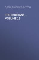 The Parisians — Volume 12 - Эдвард Бульвер-Литтон 