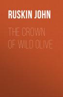 The Crown of Wild Olive - Ruskin John 