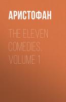 The Eleven Comedies, Volume 1 - Аристофан 