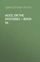 Alice, or the Mysteries — Book 06 - Эдвард Бульвер-Литтон 