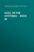 Alice, or the Mysteries — Book 08 - Эдвард Бульвер-Литтон 