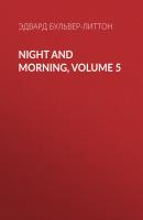 Night and Morning, Volume 5 - Эдвард Бульвер-Литтон 