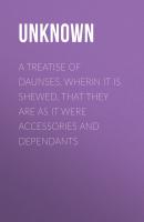 A Treatise of Daunses, Wherin It is Shewed, That They Are as It Were Accessories and Dependants - Unknown 