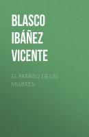 El paraiso de las mujeres - Blasco Ibáñez Vicente 