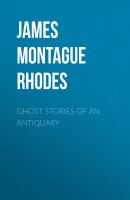 Ghost Stories of an Antiquary - James Montague Rhodes 