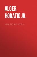 Making His Mark - Alger Horatio Jr. 