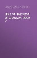 Leila or, the Siege of Granada, Book V - Эдвард Бульвер-Литтон 