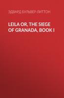 Leila or, the Siege of Granada, Book I - Эдвард Бульвер-Литтон 