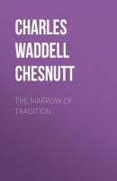 The Marrow of Tradition - Charles Waddell Chesnutt 