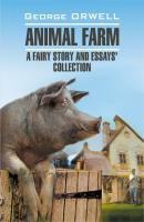 Animal Farm: a Fairy Story and Essay's Collection / Скотный двор и сборник эссе. Книга для чтения на английском языке - Джордж Оруэлл Modern Prose