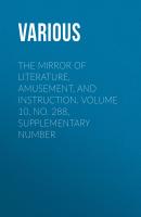 The Mirror of Literature, Amusement, and Instruction. Volume 10, No. 288, Supplementary Number - Various 
