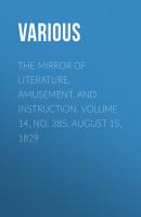 The Mirror of Literature, Amusement, and Instruction. Volume 14, No. 385, August 15, 1829 - Various 