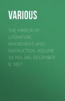 The Mirror of Literature, Amusement, and Instruction. Volume 10, No. 286, December 8, 1827 - Various 