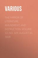 The Mirror of Literature, Amusement, and Instruction. Volume 12, No. 329, August 30, 1828 - Various 