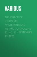 The Mirror of Literature, Amusement, and Instruction. Volume 12, No. 331, September 13, 1828 - Various 