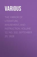 The Mirror of Literature, Amusement, and Instruction. Volume 12, No. 332, September 20, 1828 - Various 