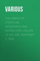 The Mirror of Literature, Amusement, and Instruction. Volume 12, No. 338, November 1, 1828 - Various 