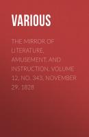 The Mirror of Literature, Amusement, and Instruction. Volume 12, No. 343, November 29, 1828 - Various 