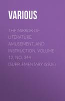 The Mirror of Literature, Amusement, and Instruction. Volume 12, No. 344 (Supplementary Issue) - Various 