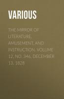 The Mirror of Literature, Amusement, and Instruction. Volume 12, No. 346, December 13, 1828 - Various 