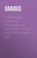The Mirror of Literature, Amusement, and Instruction. Volume 13, No. 350, January 3, 1829 - Various 