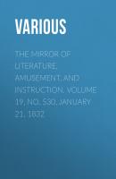 The Mirror of Literature, Amusement, and Instruction. Volume 19, No. 530, January 21, 1832 - Various 