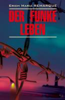 Der Funke Leben / Искра жизни. Книга для чтения на немецком языке - Эрих Мария Ремарк Moderne Prosa