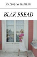 Blak bread - Ekaterina Kolodajnay 