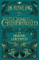 Fantastic Beasts: The Crimes of Grindelwald – The Original Screenplay - Дж. К. Роулинг 