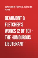 Beaumont & Fletchers Works (2 of 10) – the Humourous Lieutenant - Beaumont Francis 