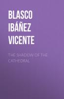 The Shadow of the Cathedral - Blasco Ibáñez Vicente 
