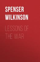 Lessons of the War - Spenser Wilkinson 