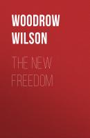 The New Freedom - Woodrow Wilson 