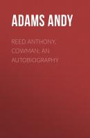 Reed Anthony, Cowman: An Autobiography - Adams Andy 