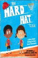 The Hard Hat for Kids. A Story About 10 Ways to Be a Great Teammate - Jon  Gordon 