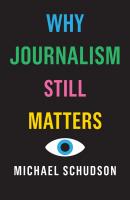 Why Journalism Still Matters - Michael  Schudson 