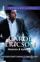 Obsession & Eyewitness: Obsession / Eyewitness - Carol  Ericson 