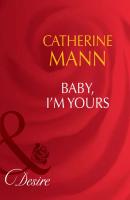 Baby, I'm Yours - Catherine Mann 