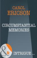 Circumstantial Memories - Carol  Ericson 