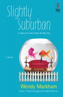 Slightly Suburban - Wendy  Markham 
